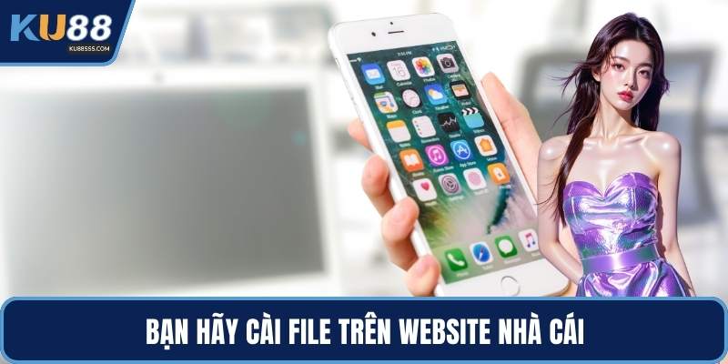 Bạn hãy cài file trên website nhà cái