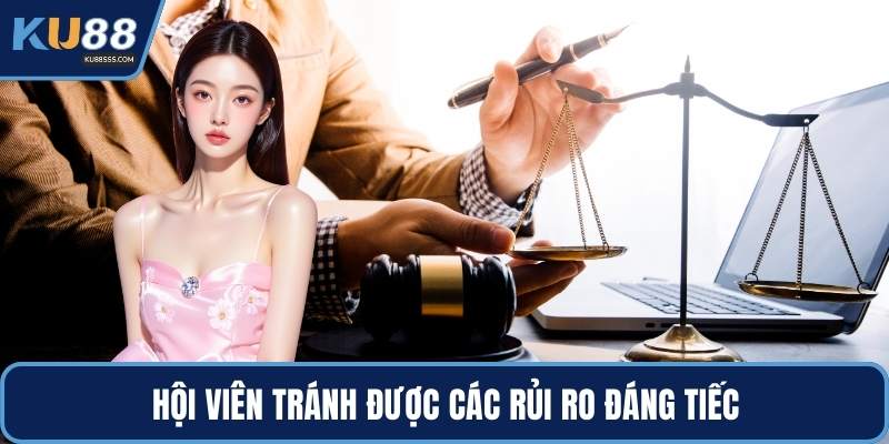 Hội viên tránh được các rủi ro đáng tiếc