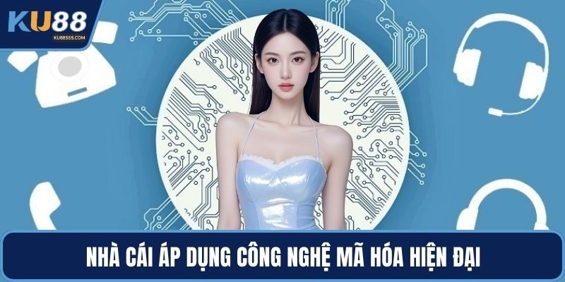 Nhà cái áp dụng công nghệ mã hóa hiện đại