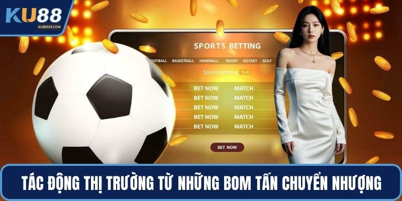 Tác động thị trường từ những bom tấn chuyển nhượng