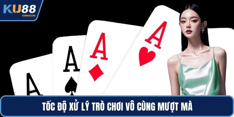 Tốc độ xử lý trò chơi vô cùng mượt mà