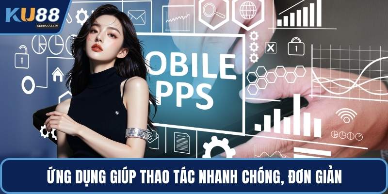 Ứng dụng giúp thao tác nhanh chóng, đơn giản